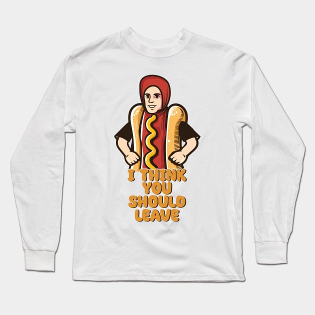 I Think You Should Leave //  Hot Dog Meme Long Sleeve T-Shirt by Trendsdk